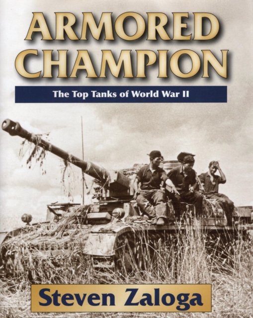 Armored Champion : The Top Tanks of World War II, EPUB eBook