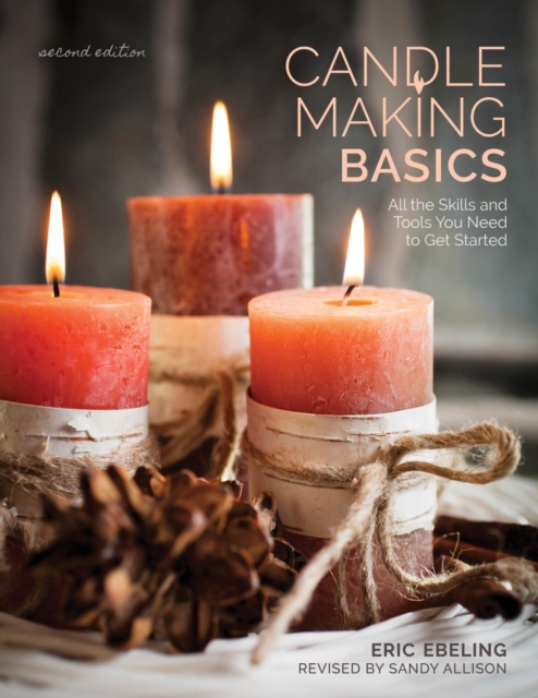 Candle Making Basics : All the Skills and Tools You Need to Get Started, EPUB eBook