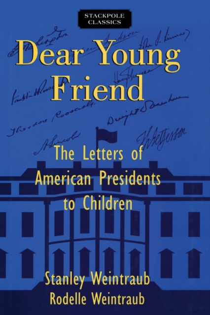 Dear Young Friend : The Letters of American Presidents to Children, EPUB eBook