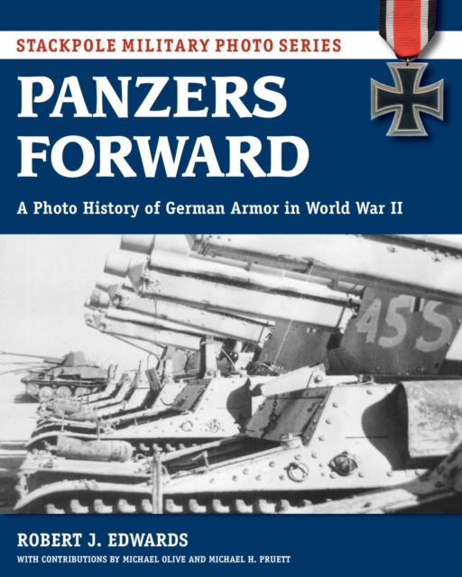 Panzers Forward : A Photo History of German Armor in World War II, EPUB eBook