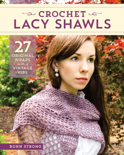 Crochet Lacy Shawls : 27 Original Wraps with a Vintage Vibe, EPUB eBook