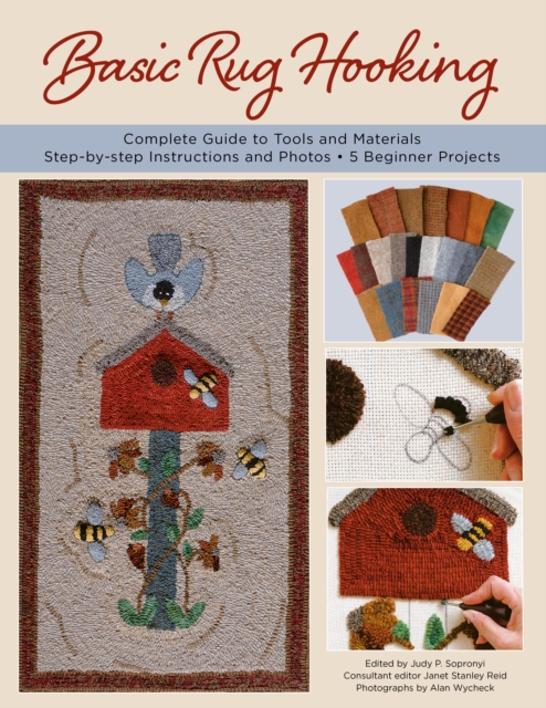 Basic Rug Hooking : * Complete guide to tools and materials * Step-by-step instructions and photos * 5 beginner projects, Paperback / softback Book