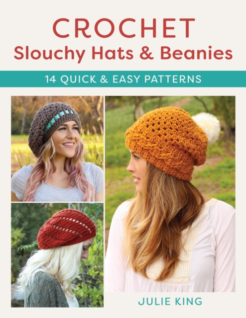 Crochet Slouchy Hats and Beanies : 14 Quick and Easy Patterns, Paperback / softback Book