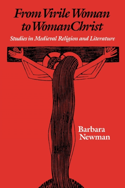 From Virile Woman to WomanChrist : Studies in Medieval Religion and Literature, PDF eBook
