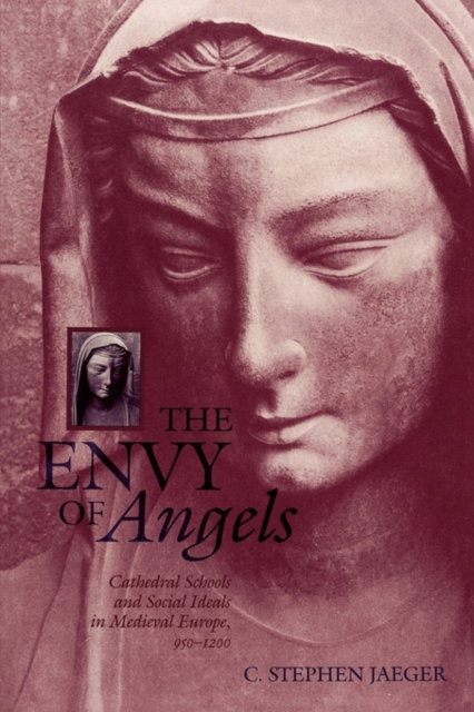 The Envy of Angels : Cathedral Schools and Social Ideals in Medieval Europe, 95-12, PDF eBook