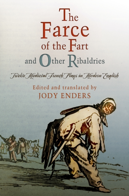"The Farce of the Fart" and Other Ribaldries : Twelve Medieval French Plays in Modern English, EPUB eBook