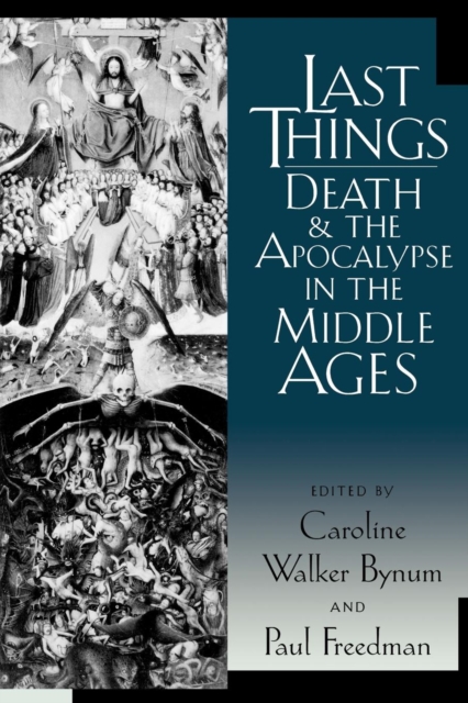 Last Things : Death and the Apocalypse in the Middle Ages, EPUB eBook