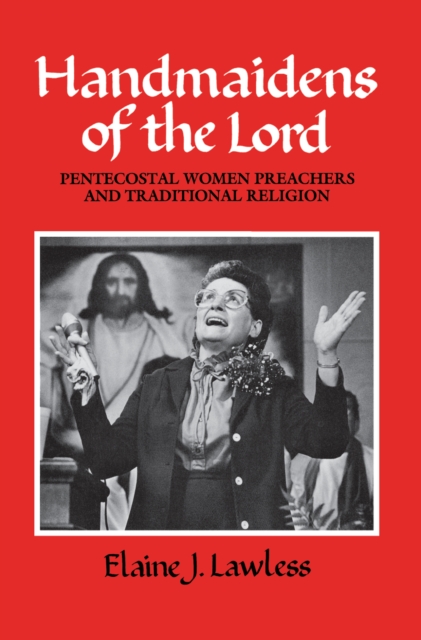 Handmaidens of the Lord : Pentecostal Women Preachers and Traditional Religion, Paperback / softback Book