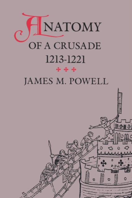 Anatomy of a Crusade, 1213-1221, Paperback / softback Book