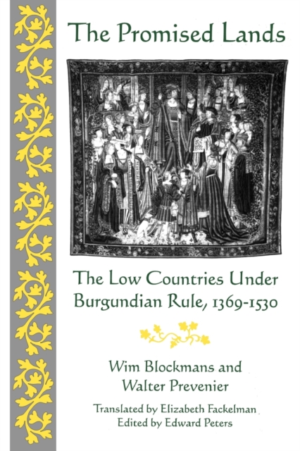 The Promised Lands : The Low Countries Under Burgundian Rule, 1369-1530, Paperback / softback Book