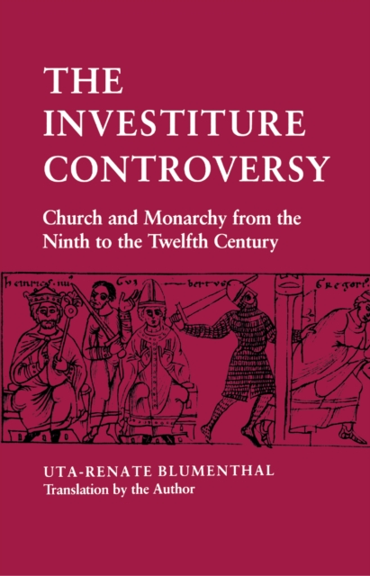 The Investiture Controversy : Church and Monarchy from the Ninth to the Twelfth Century, Paperback / softback Book
