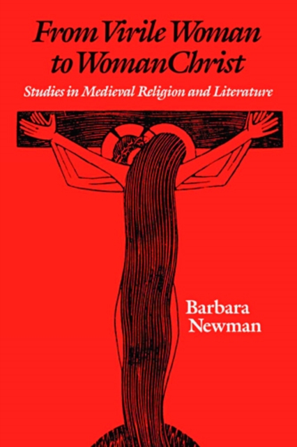 From Virile Woman to WomanChrist : Studies in Medieval Religion and Literature, Paperback / softback Book