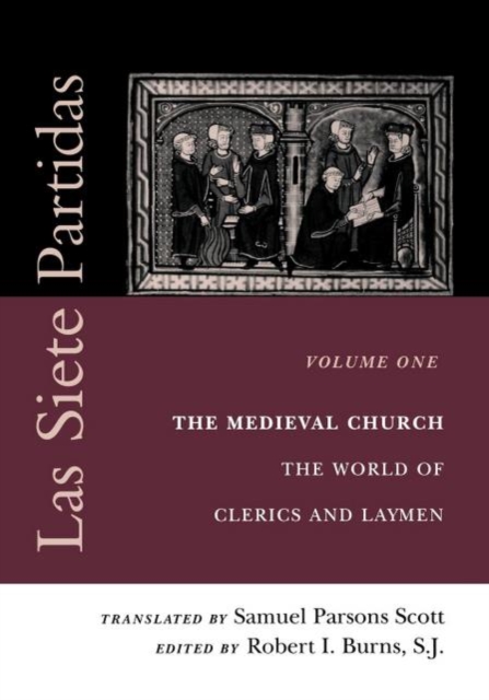 Las Siete Partidas, Volume 1 : The Medieval Church: The World of Clerics and Laymen (Partida I), Paperback / softback Book