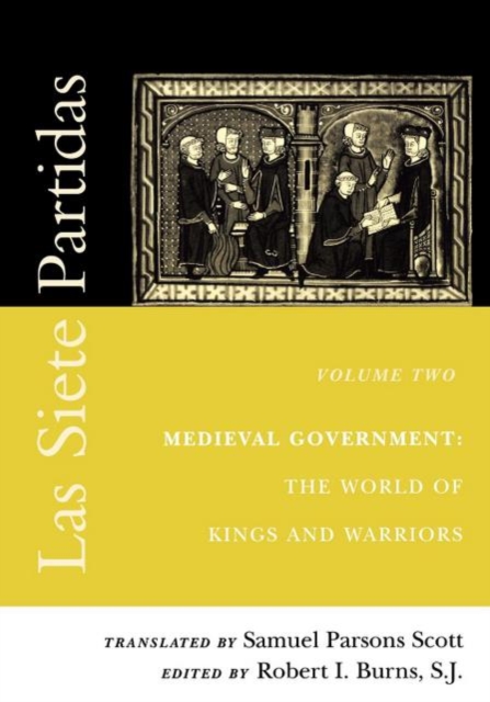 Las Siete Partidas, Volume 2 : Medieval Government: The World of Kings and Warriors (Partida II), Paperback / softback Book