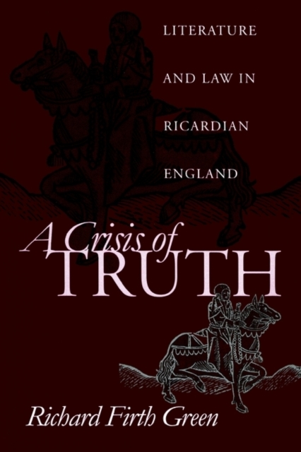 A Crisis of Truth : Literature and Law in Ricardian England, Paperback / softback Book