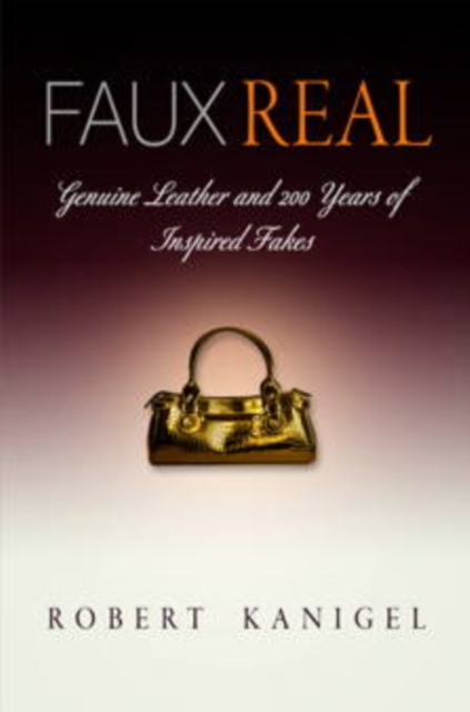 Faux Real : Genuine Leather and 2 Years of Inspired Fakes, Paperback / softback Book