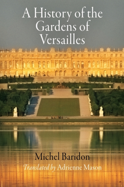 A History of the Gardens of Versailles, Paperback / softback Book