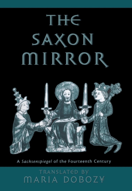 The Saxon Mirror : A "Sachsenspiegel" of the Fourteenth Century, Hardback Book