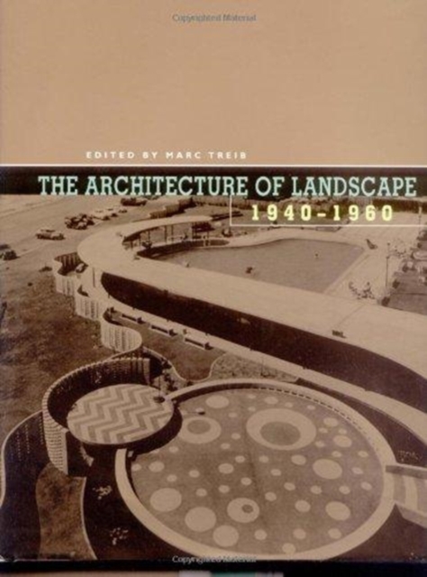 The Architecture of Landscape, 1940-1960, Hardback Book