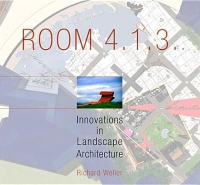 Room 4.1.3 : Innovations in Landscape Architecture, Hardback Book