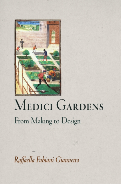 Medici Gardens : From Making to Design, Hardback Book