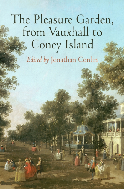 The Pleasure Garden, from Vauxhall to Coney Island, Hardback Book