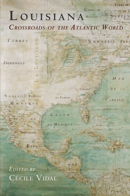 Louisiana : Crossroads of the Atlantic World, Hardback Book Louisiana : Crossroads of the Atlantic World, Hardback Book
