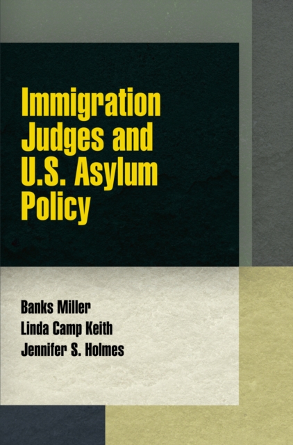Immigration Judges and U.S. Asylum Policy, Hardback Book