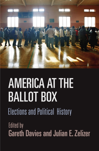America at the Ballot Box : Elections and Political History, Hardback Book