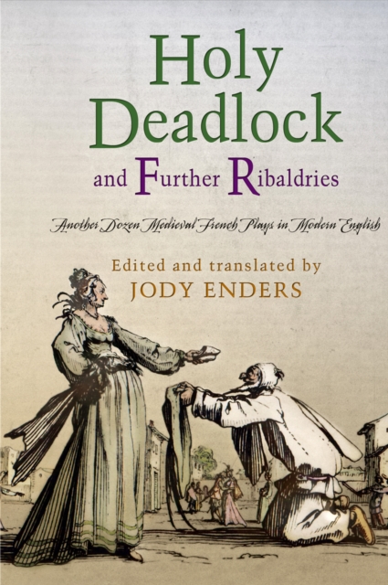"Holy Deadlock" and Further Ribaldries : Another Dozen Medieval French Plays in Modern English, Hardback Book