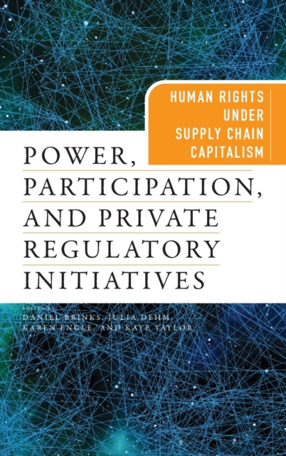 Power, Participation, and Private Regulatory Initiatives : Human Rights Under Supply Chain Capitalism, Hardback Book