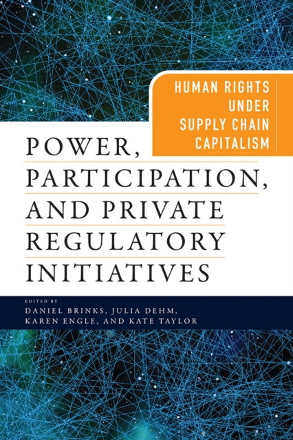 Power, Participation, and Private Regulatory Initiatives : Human Rights Under Supply Chain Capitalism, Paperback / softback Book