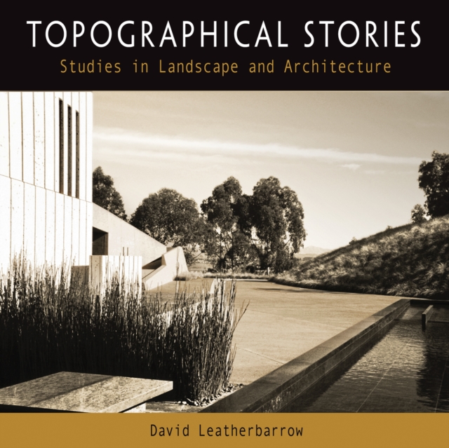 Topographical Stories : Studies in Landscape and Architecture, EPUB eBook