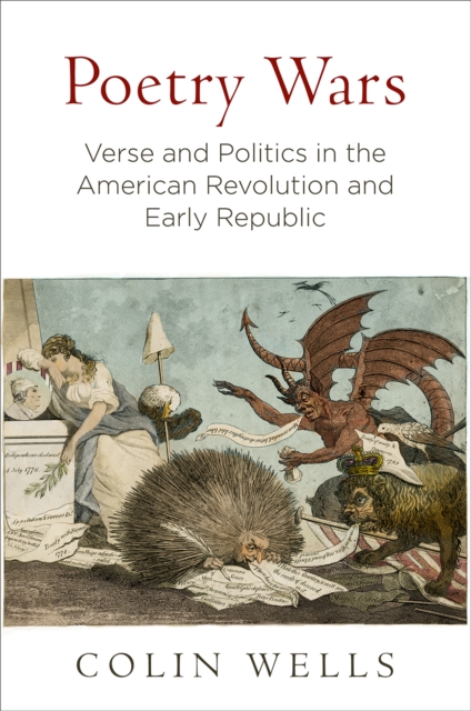 Poetry Wars : Verse and Politics in the American Revolution and Early Republic, EPUB eBook