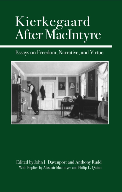 Kierkegaard After MacIntyre : Essays on Freedom, Narrative, and Virtue, Paperback / softback Book