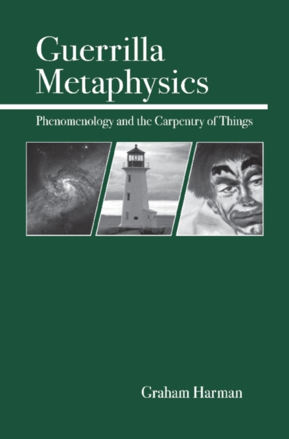 Guerrilla Metaphysics : Phenomenology and the Carpentry of Things, Paperback / softback Book