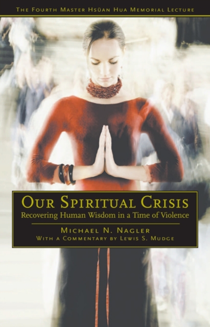 Our Spiritual Crisis : Recovering Human Wisdom in a Time of Violence, Paperback / softback Book