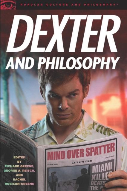 Dexter and Philosophy : Mind over Spatter, EPUB eBook