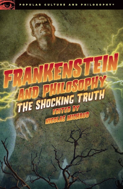 Frankenstein and Philosophy : The Shocking Truth, EPUB eBook