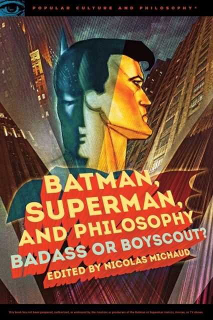 Batman, Superman, and Philosophy : Badass or Boyscout?, Paperback / softback Book