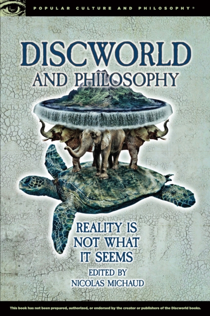 Discworld and Philosophy : Reality Is Not What It Seems, EPUB eBook