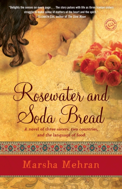 Rosewater and Soda Bread : A Novel, Paperback / softback Book