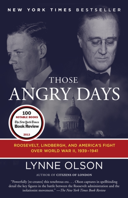 Those Angry Days : Roosevelt, Lindbergh, and America's Fight Over World War II, 1939-1941, Paperback / softback Book