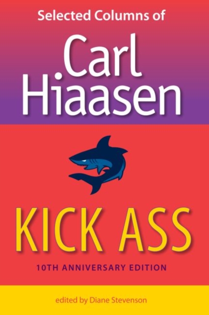 Kick Ass : Selected Columns of Carl Hiaasen, Hardback Book