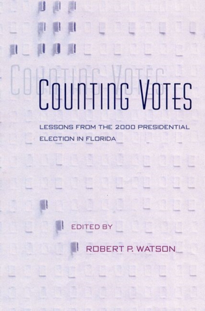 Counting Votes : Lessons from the 2000 Presidential Election in Florida, Hardback Book