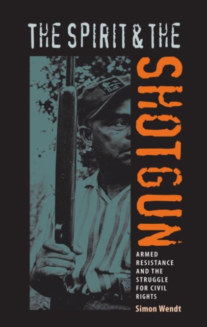 The Spirit and the Shotgun : Armed Resistance and the Struggle for Civil Rights, Hardback Book