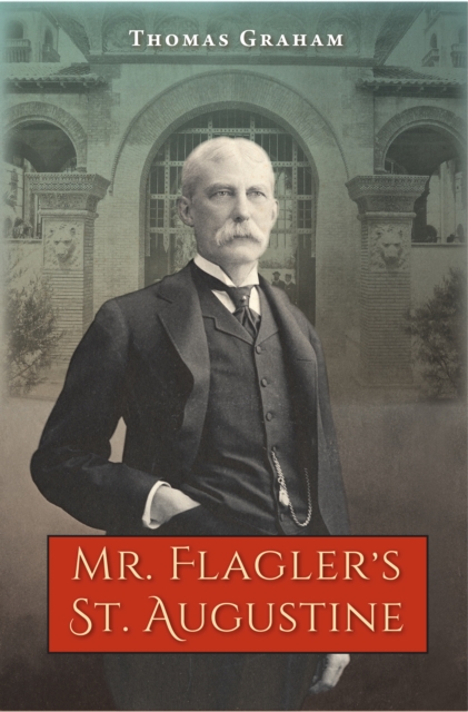 Mr. Flagler's St. Augustine, EPUB eBook
