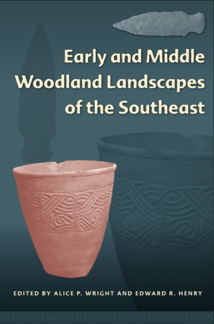 Early and Middle Woodland Landscapes of the Southeast, PDF eBook