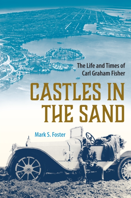 Castles in the Sand : The Life and Times of Carl Graham Fisher, EPUB eBook