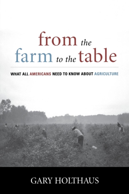 From the Farm to the Table : What All Americans Need to Know about Agriculture, PDF eBook
